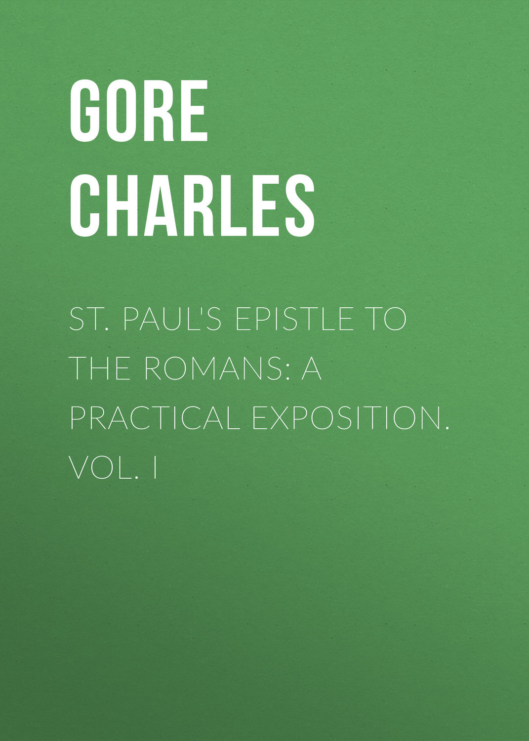 Обложка книги «St. Paul's Epistle to the Romans: A Practical Exposition. Vol. I»