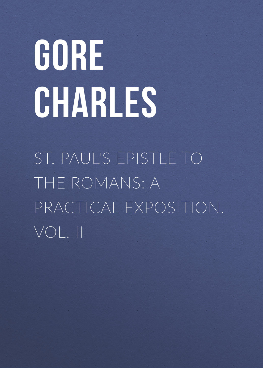 Обложка книги «St. Paul's Epistle to the Romans: A Practical Exposition. Vol. II»