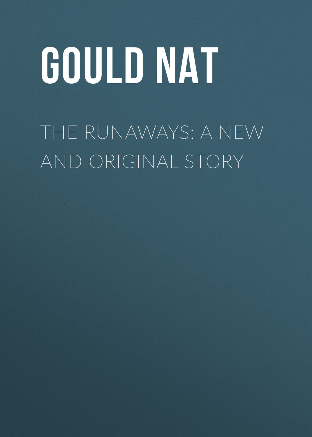 Обложка книги «The Runaways: A New and Original Story»