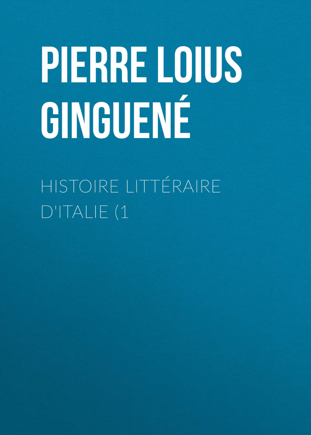 Обложка книги «Histoire littéraire d'Italie (1»