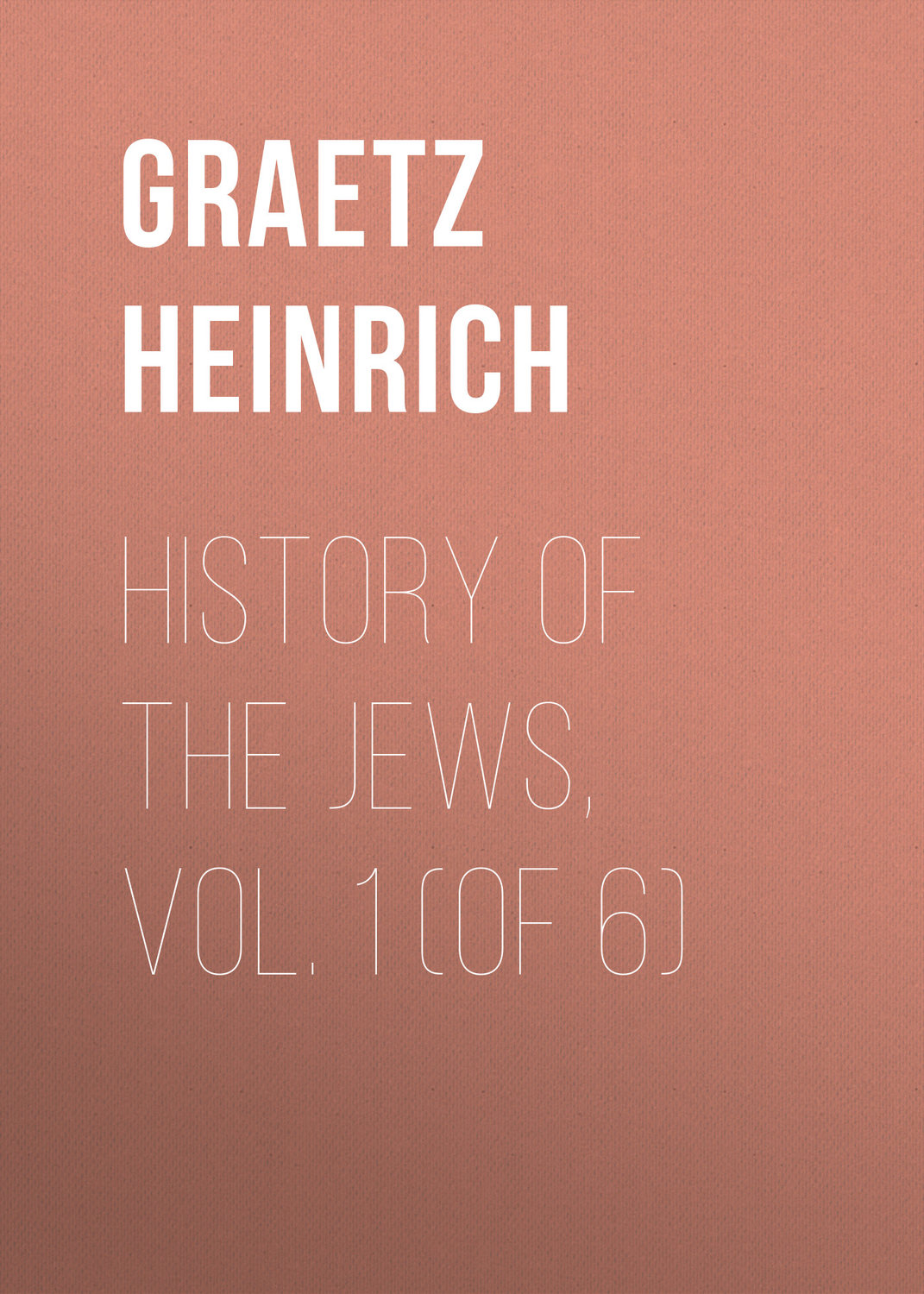 Обложка книги «History of the Jews, Vol. 1 (of 6)»