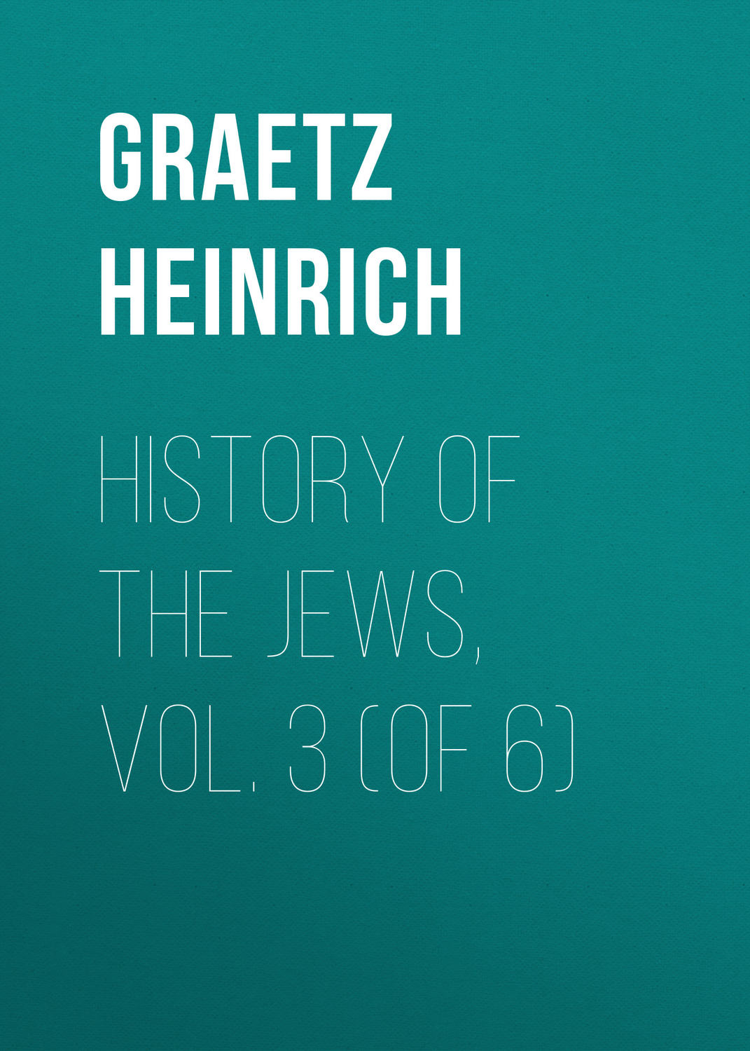 Обложка книги «History of the Jews, Vol. 3 (of 6)»