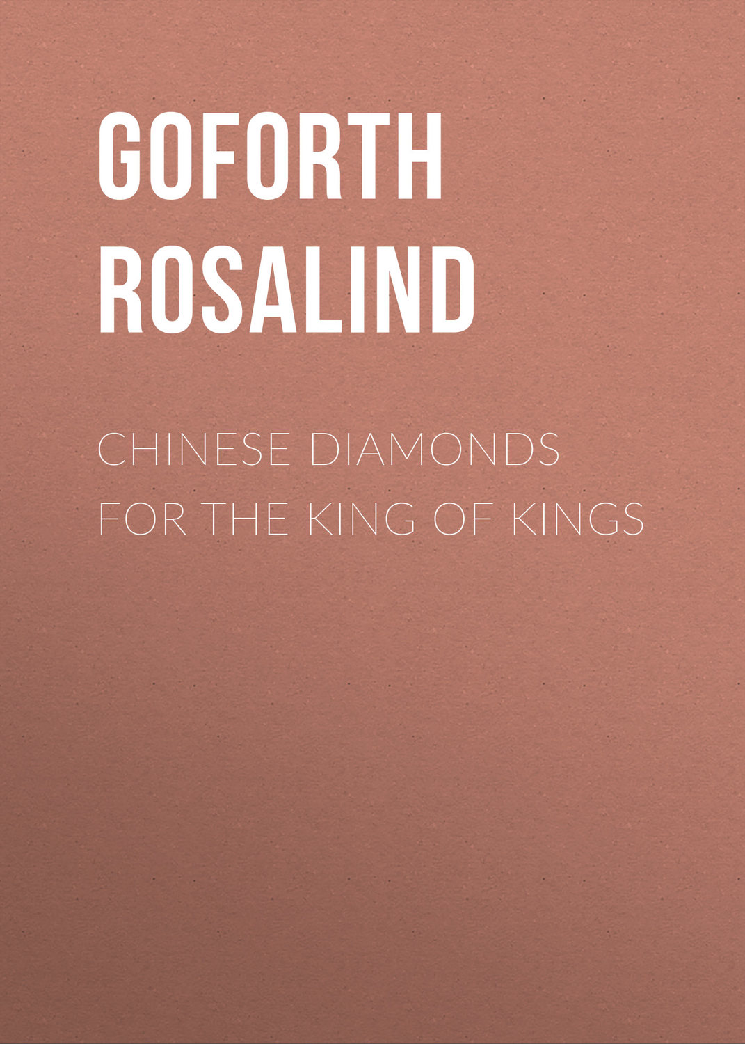 Обложка книги «Chinese Diamonds for the King of Kings»