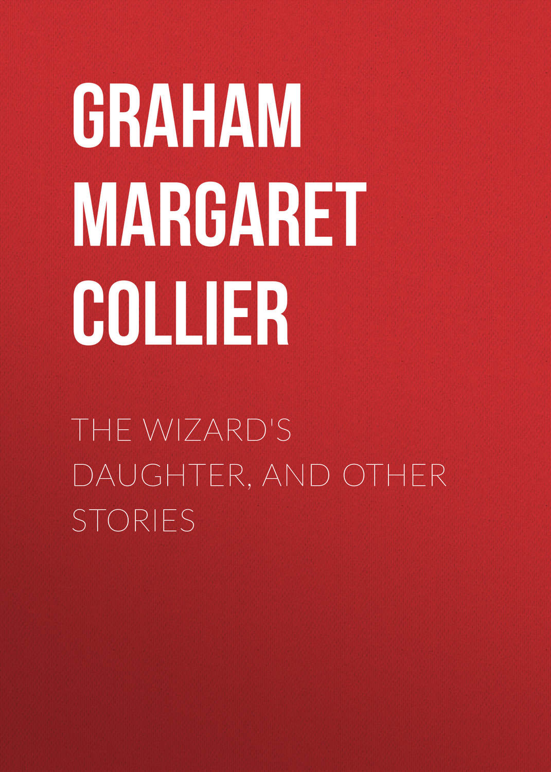 Обложка книги «The Wizard's Daughter, and Other Stories»