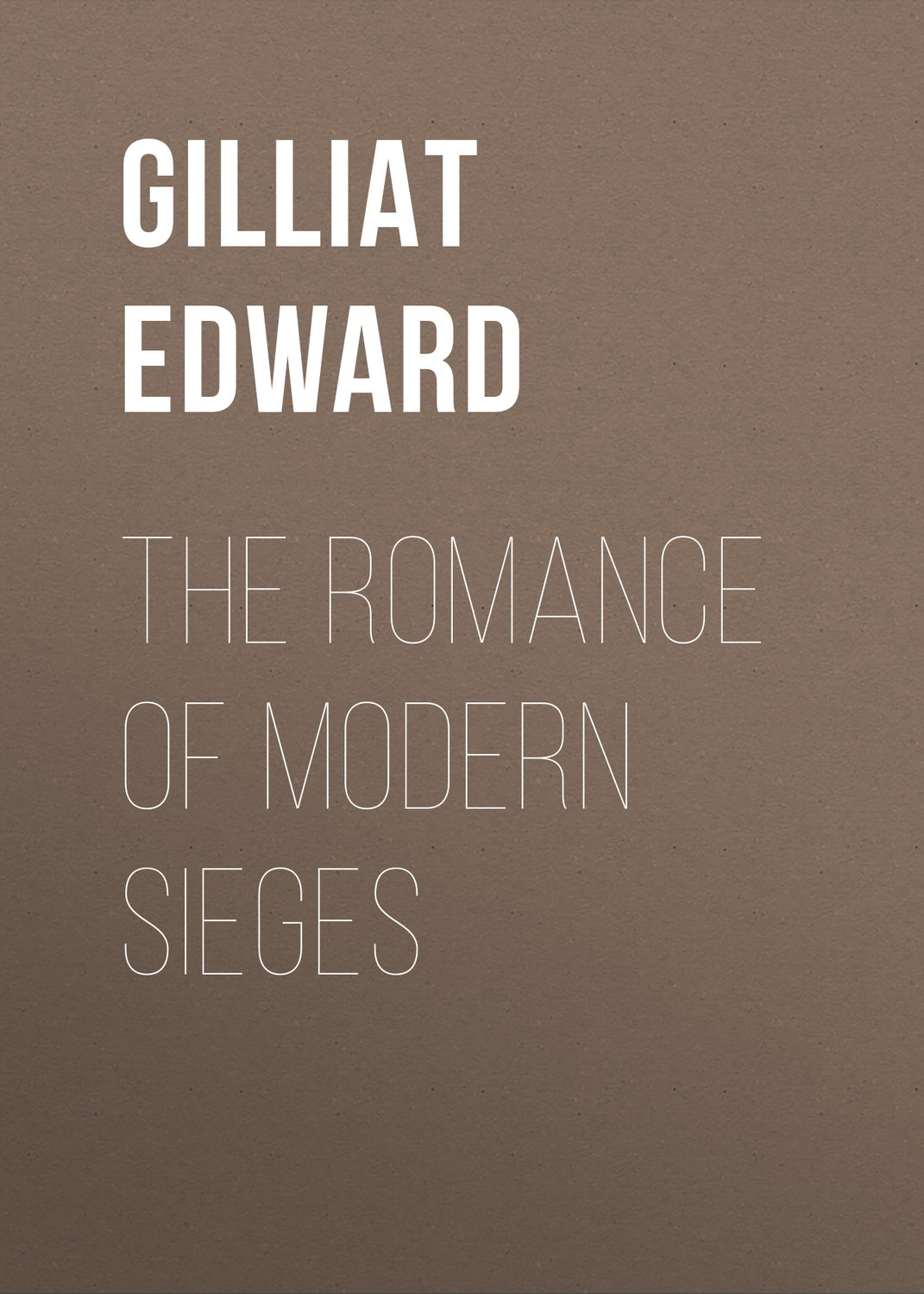 Обложка книги «The Romance of Modern Sieges»