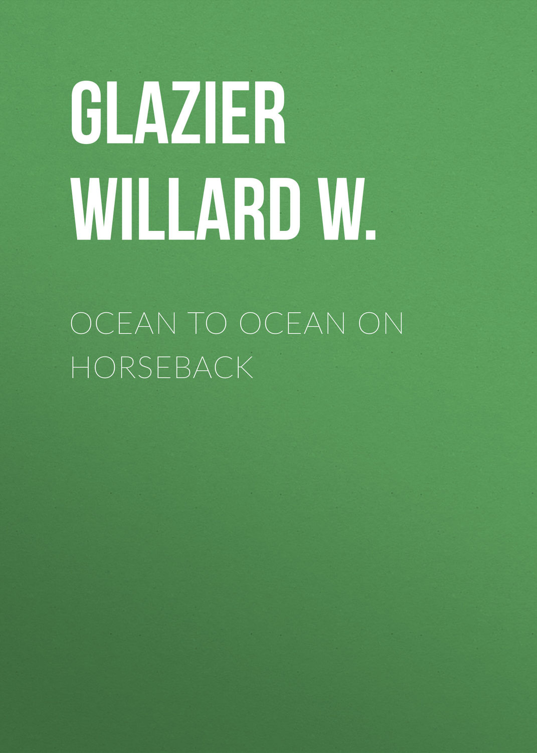 Обложка книги «Ocean to Ocean on Horseback»