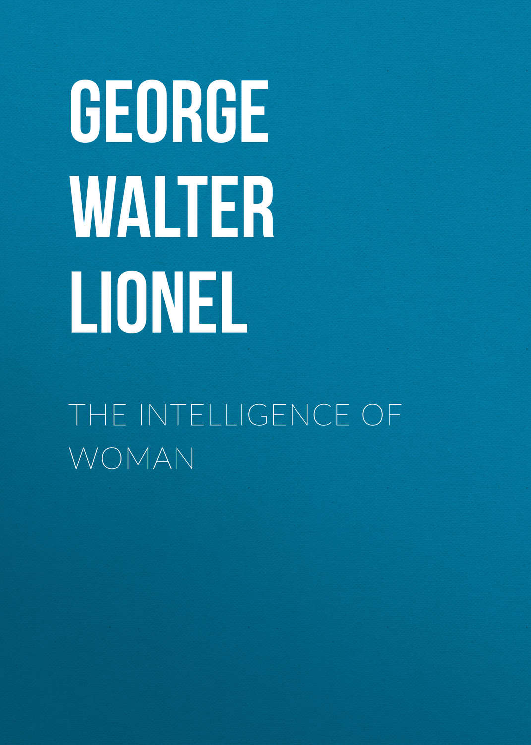Обложка книги «The Intelligence of Woman»