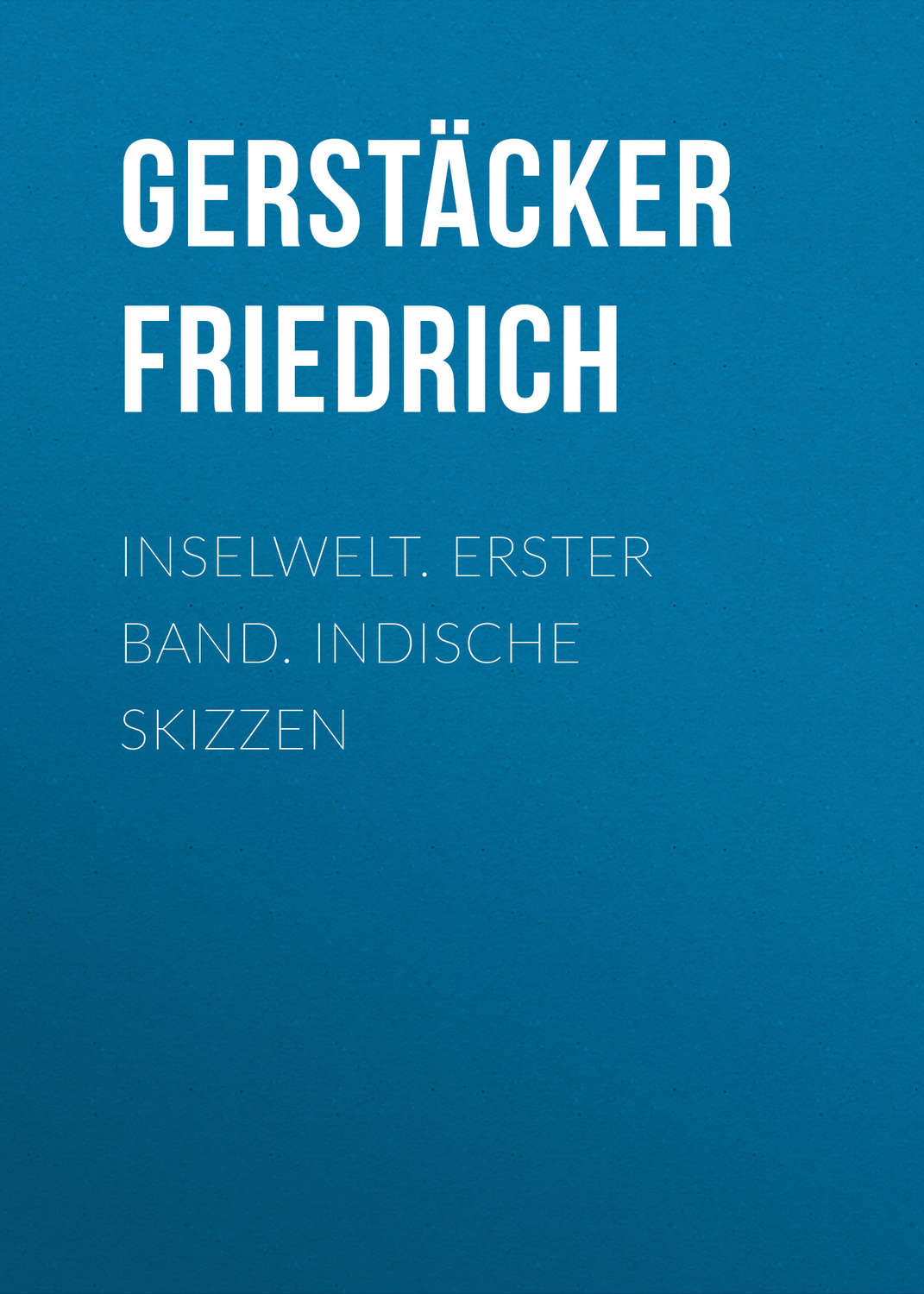 Обложка книги «Inselwelt. Erster Band. Indische Skizzen»