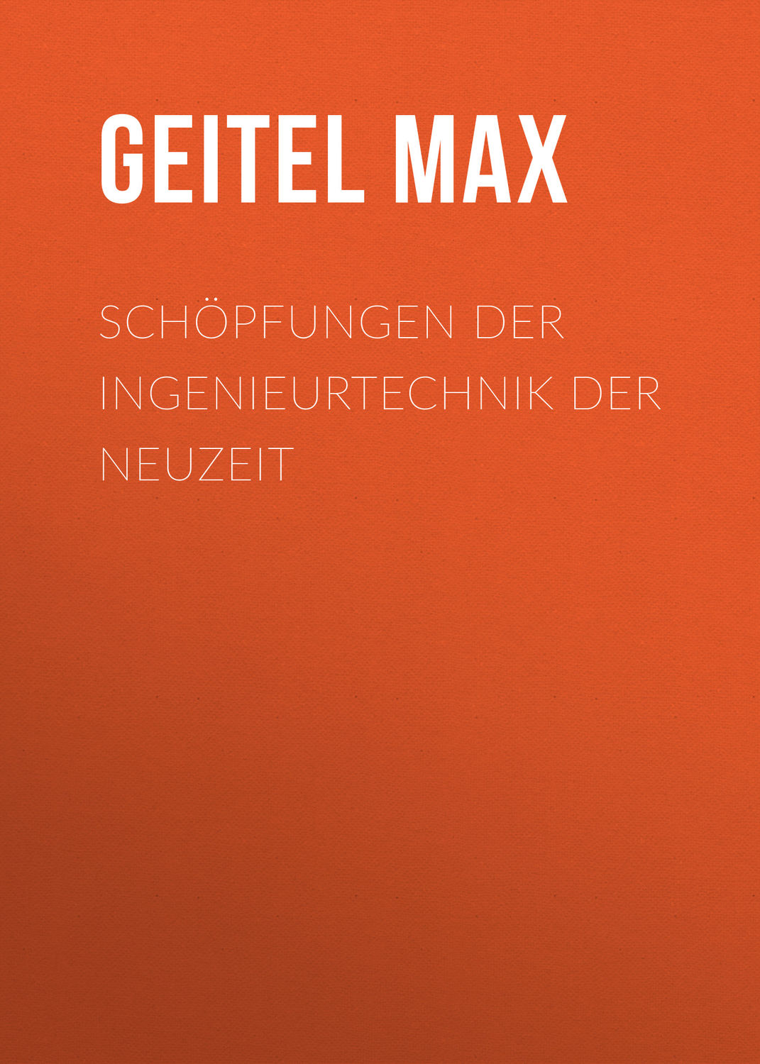 Обложка книги «Schöpfungen der Ingenieurtechnik der Neuzeit»