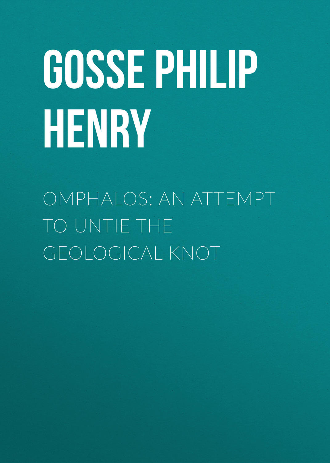 Обложка книги «Omphalos: An Attempt to Untie the Geological Knot»