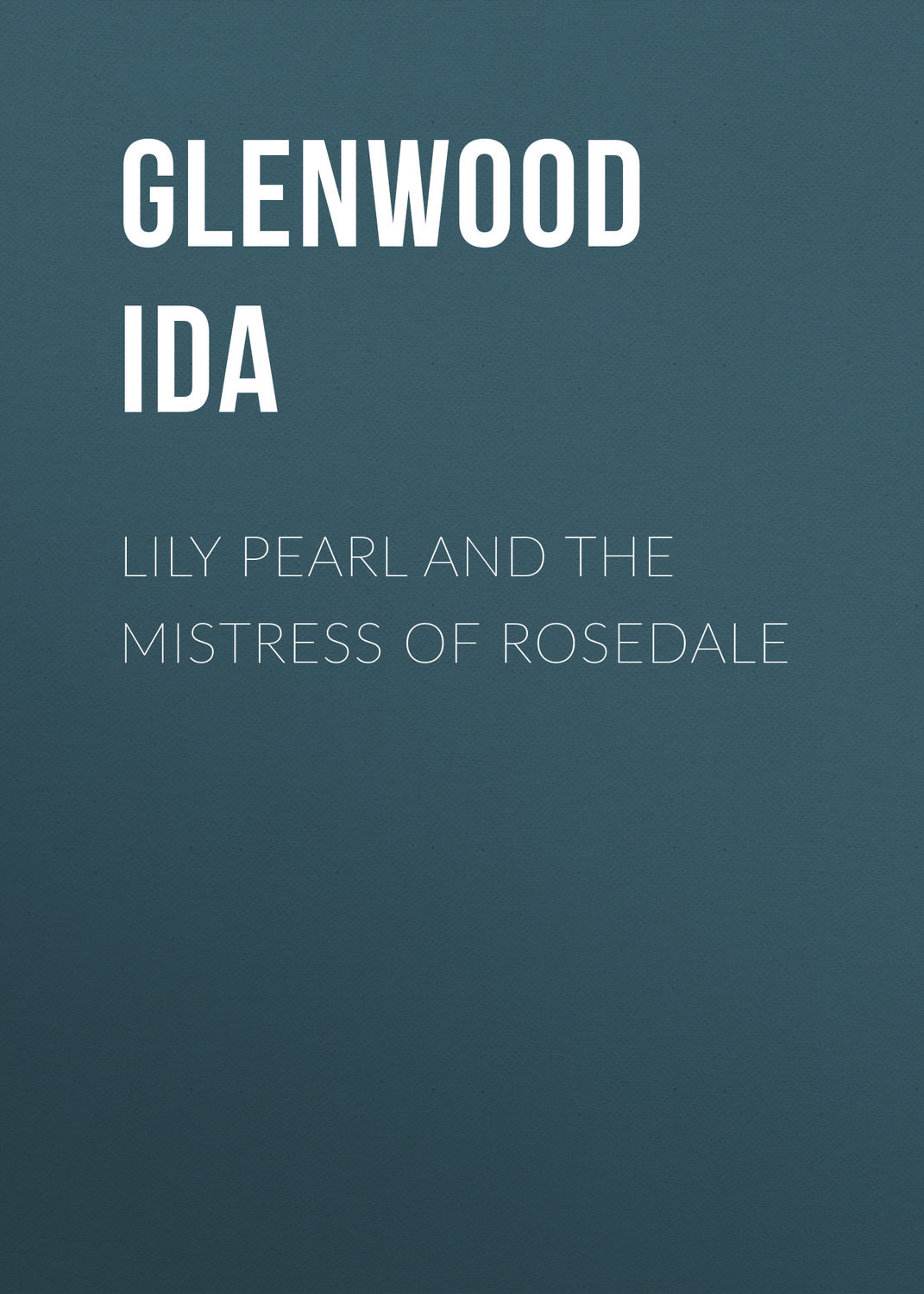 Обложка книги «Lily Pearl and The Mistress of Rosedale»