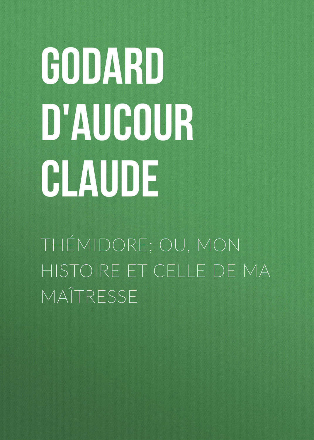 Обложка книги «Thémidore; ou, mon histoire et celle de ma maîtresse»