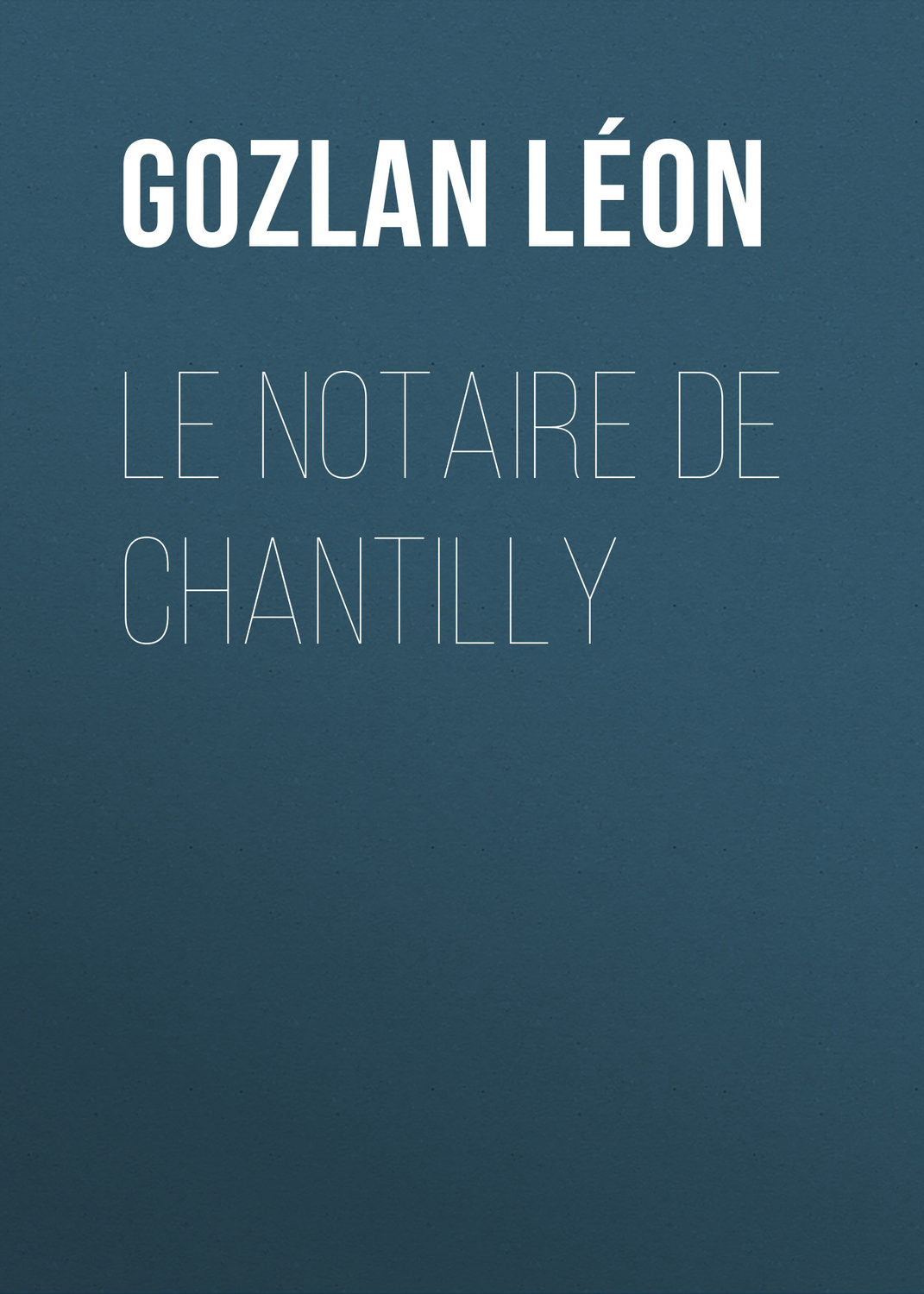 Обложка книги «Le notaire de Chantilly»