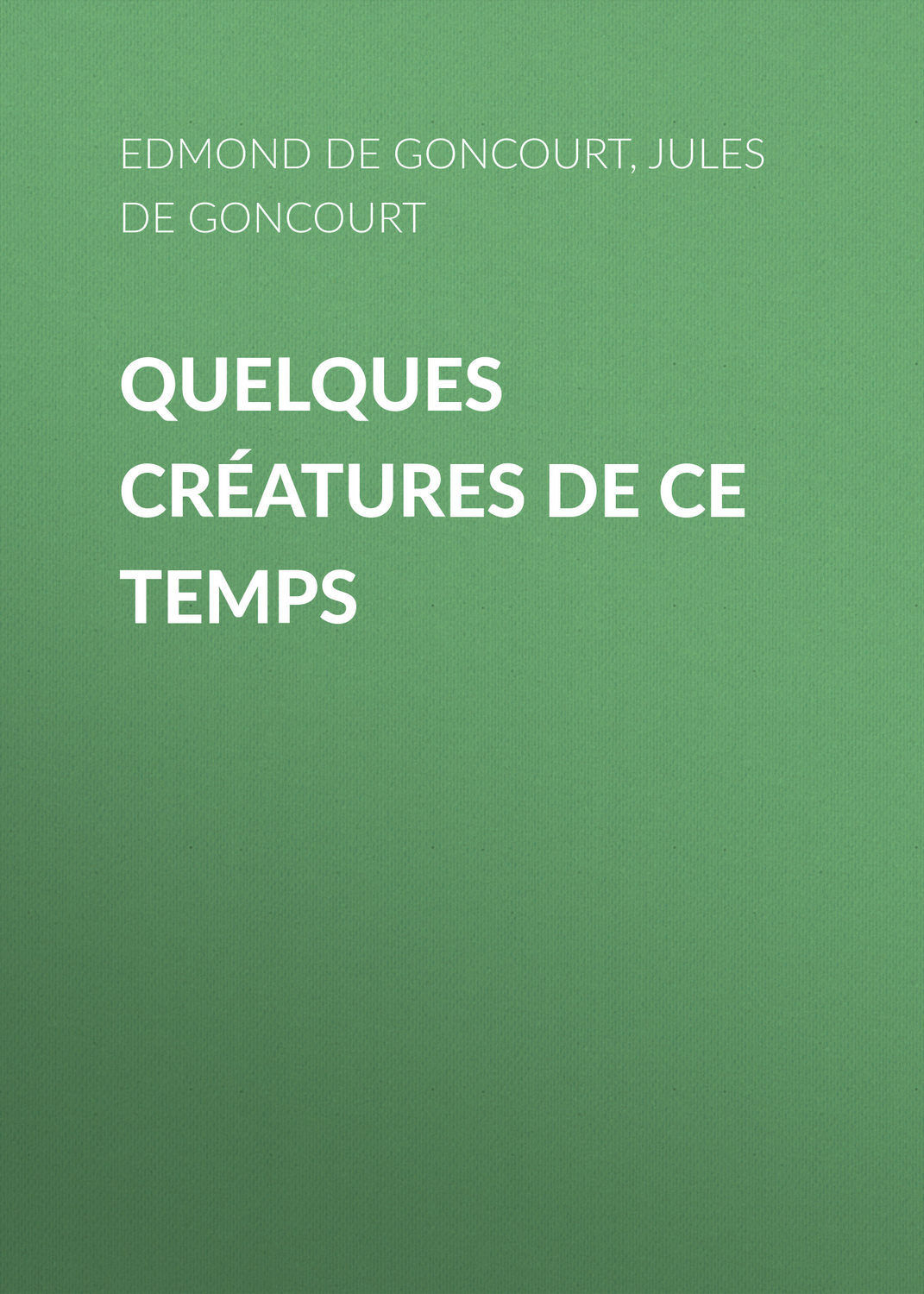 Обложка книги «Quelques créatures de ce temps»