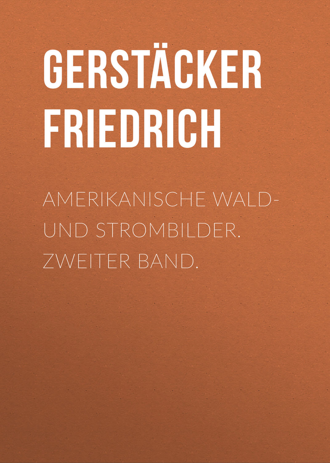 Обложка книги «Amerikanische Wald- und Strombilder. Zweiter Band.»
