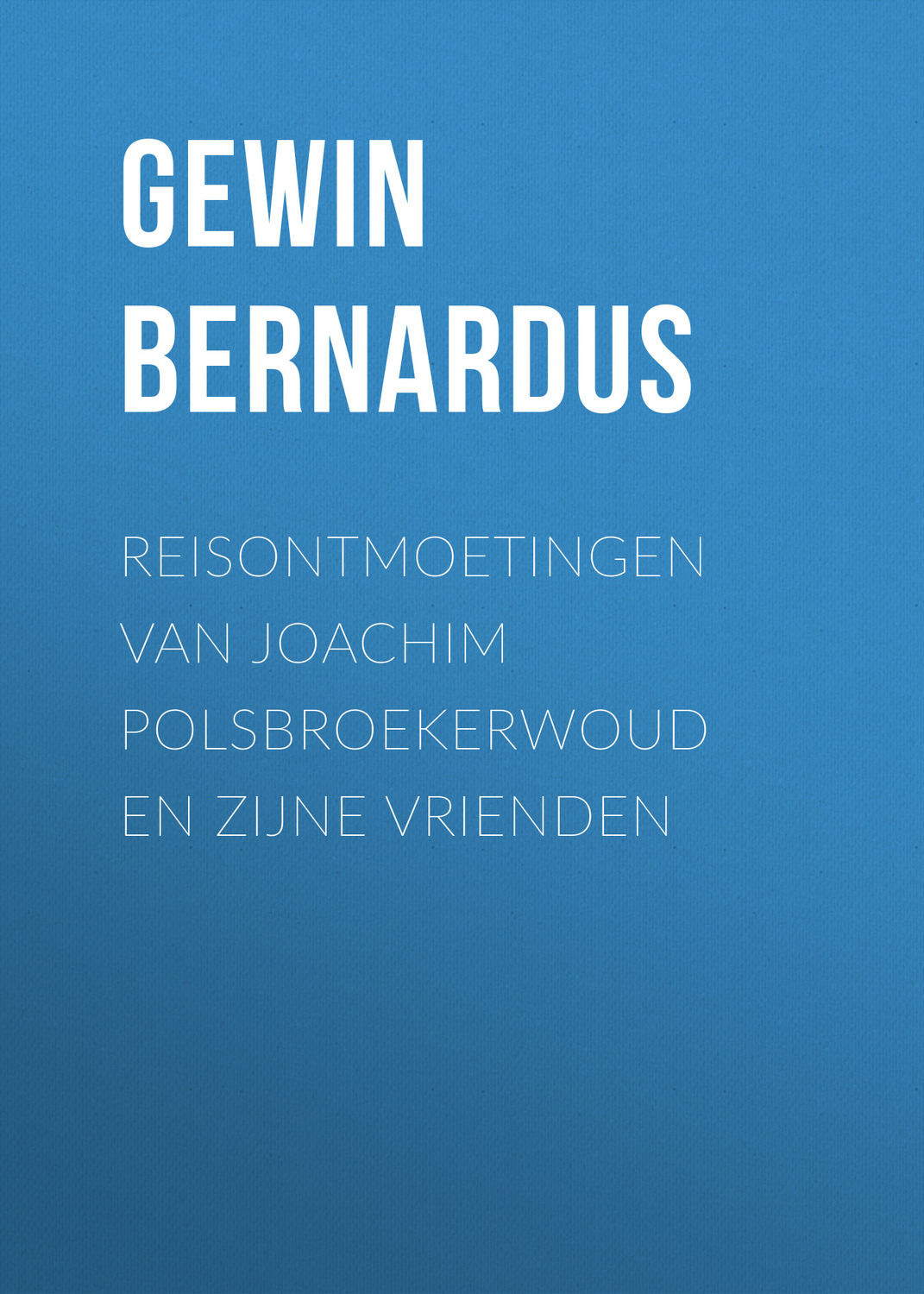 Обложка книги «Reisontmoetingen van Joachim Polsbroekerwoud en zijne Vrienden»