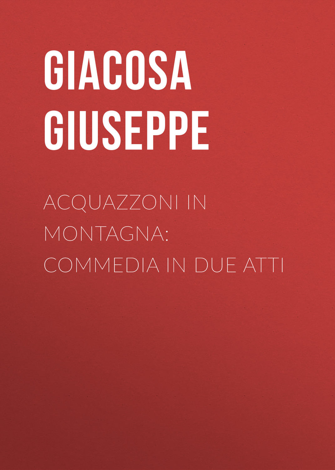 Обложка книги «Acquazzoni in montagna: Commedia in due atti»