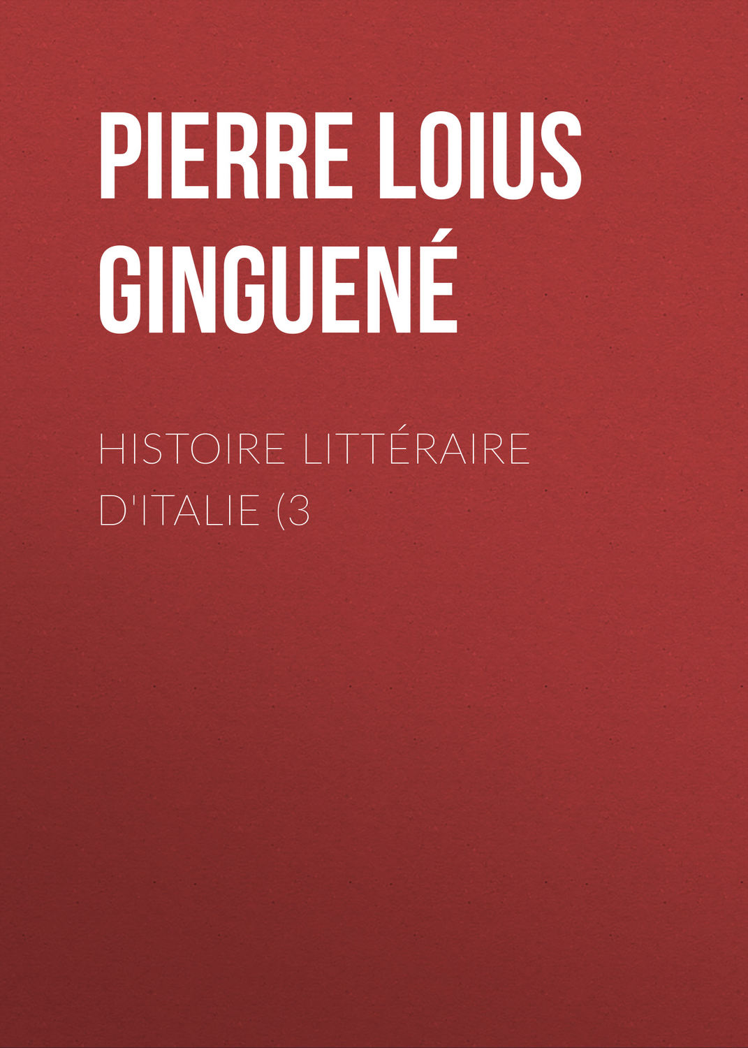 Обложка книги «Histoire littéraire d'Italie (3»