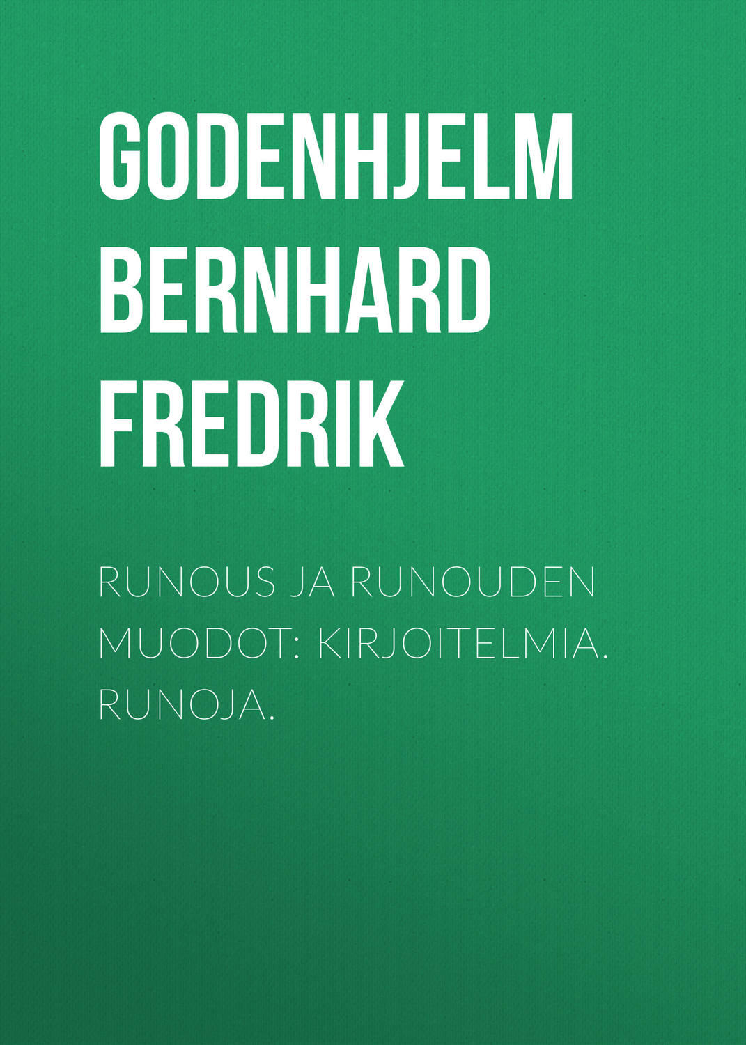 Обложка книги «Runous ja runouden muodot: Kirjoitelmia. Runoja.»