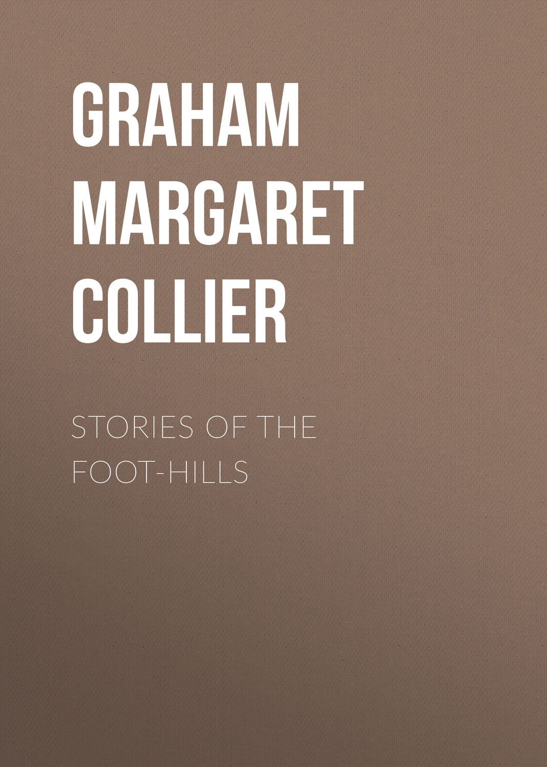 Обложка книги «Stories of the Foot-hills»