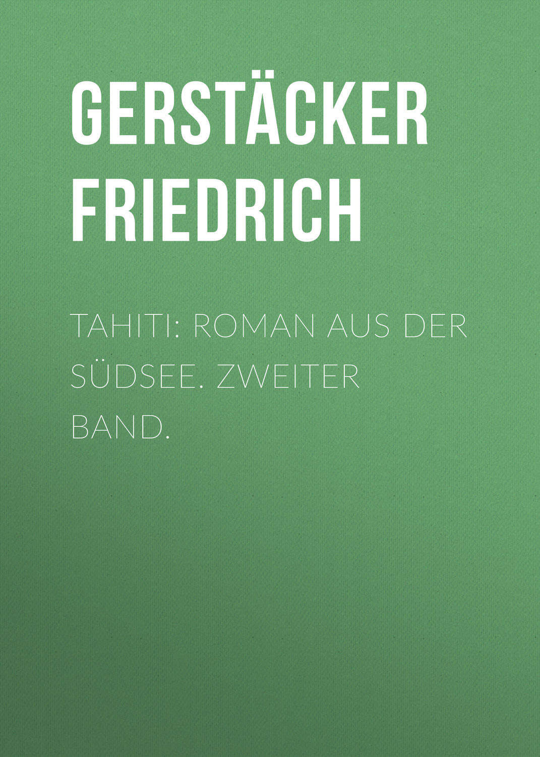Обложка книги «Tahiti: Roman aus der Südsee. Zweiter Band.»