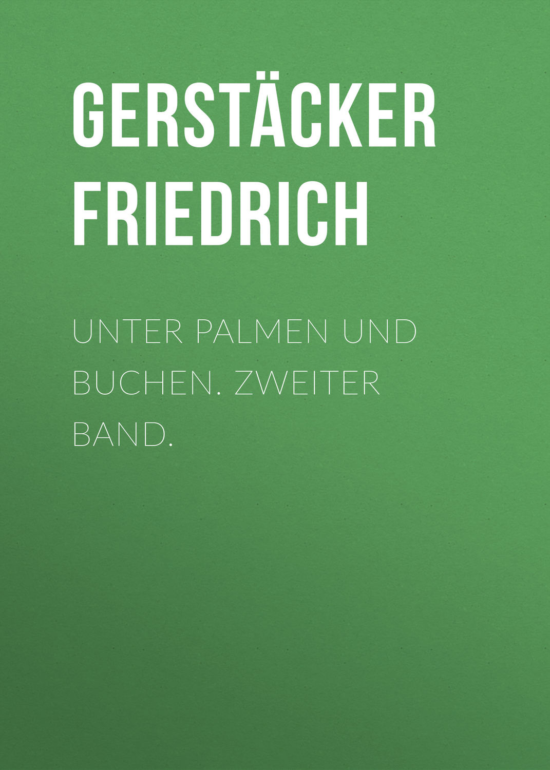 Обложка книги «Unter Palmen und Buchen. Zweiter Band.»