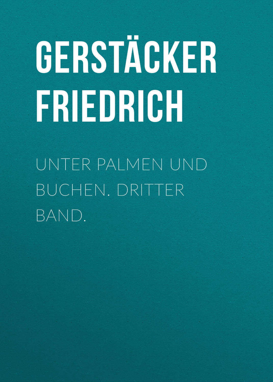 Обложка книги «Unter Palmen und Buchen. Dritter Band.»