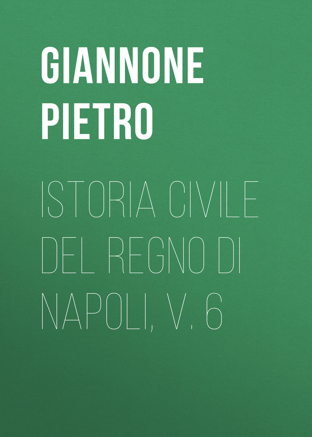 Обложка книги «Istoria civile del Regno di Napoli, v. 6»