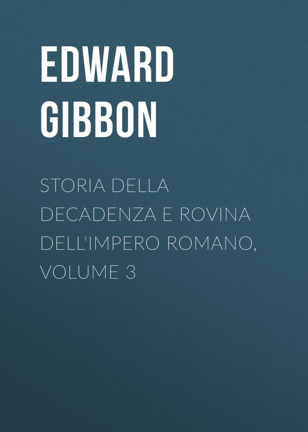 Обложка книги «Storia della decadenza e rovina dell'impero romano, volume 3»