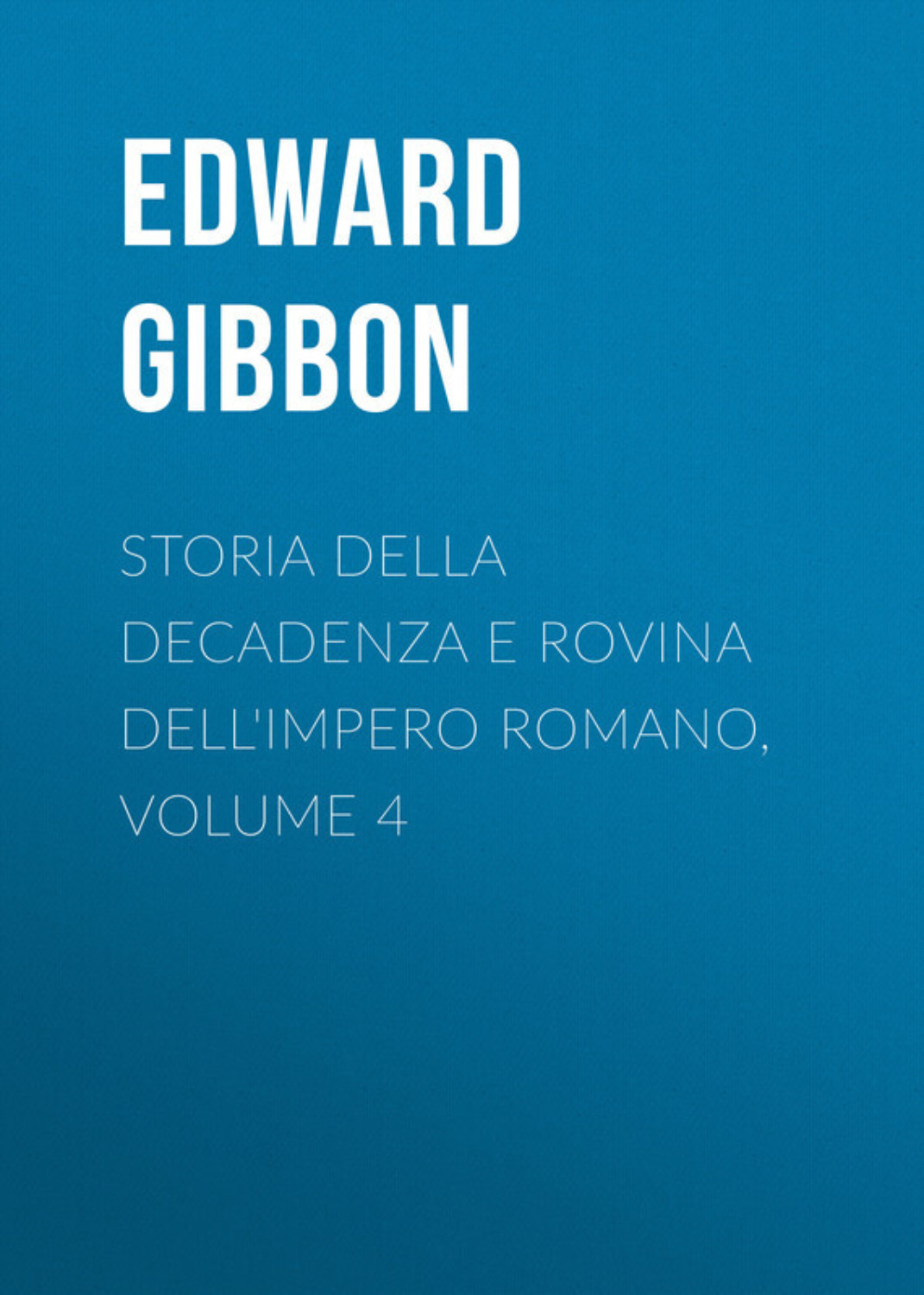 Обложка книги «Storia della decadenza e rovina dell'impero romano, volume 4»