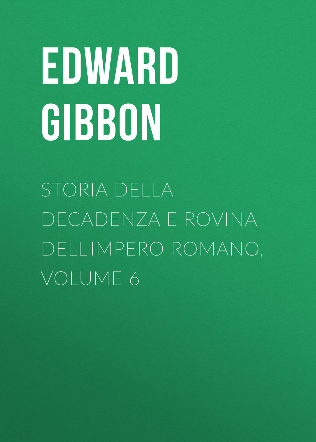 Обложка книги «Storia della decadenza e rovina dell'impero romano, volume 6»