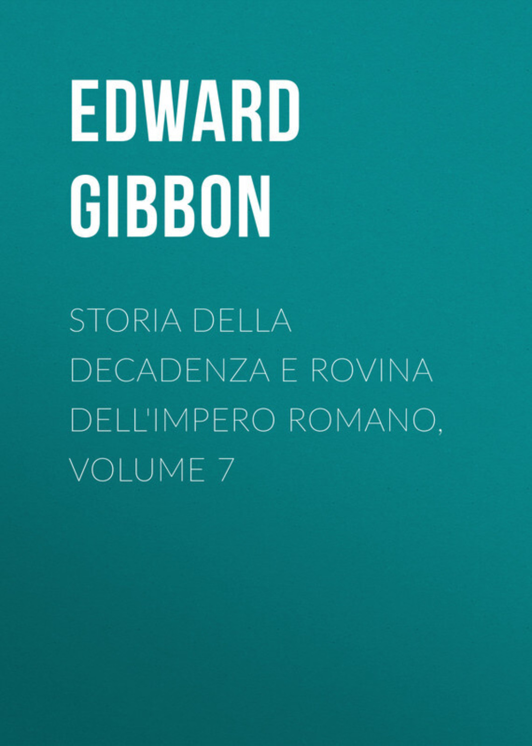 Обложка книги «Storia della decadenza e rovina dell'impero romano, volume 7»