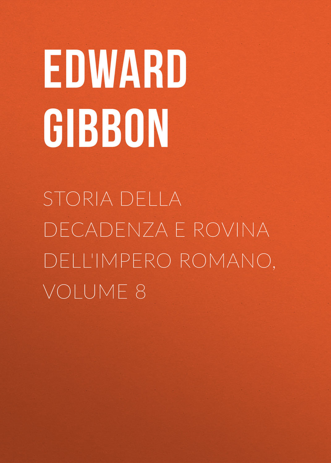 Обложка книги «Storia della decadenza e rovina dell'impero romano, volume 8»