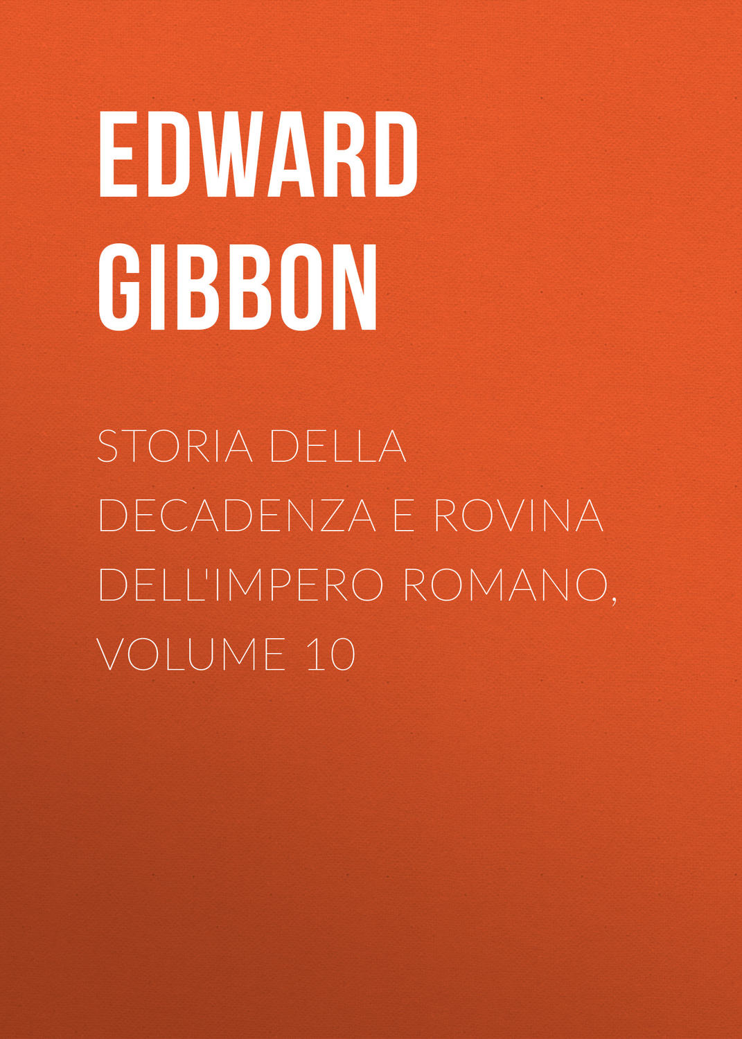 Обложка книги «Storia della decadenza e rovina dell'impero romano, volume 10»