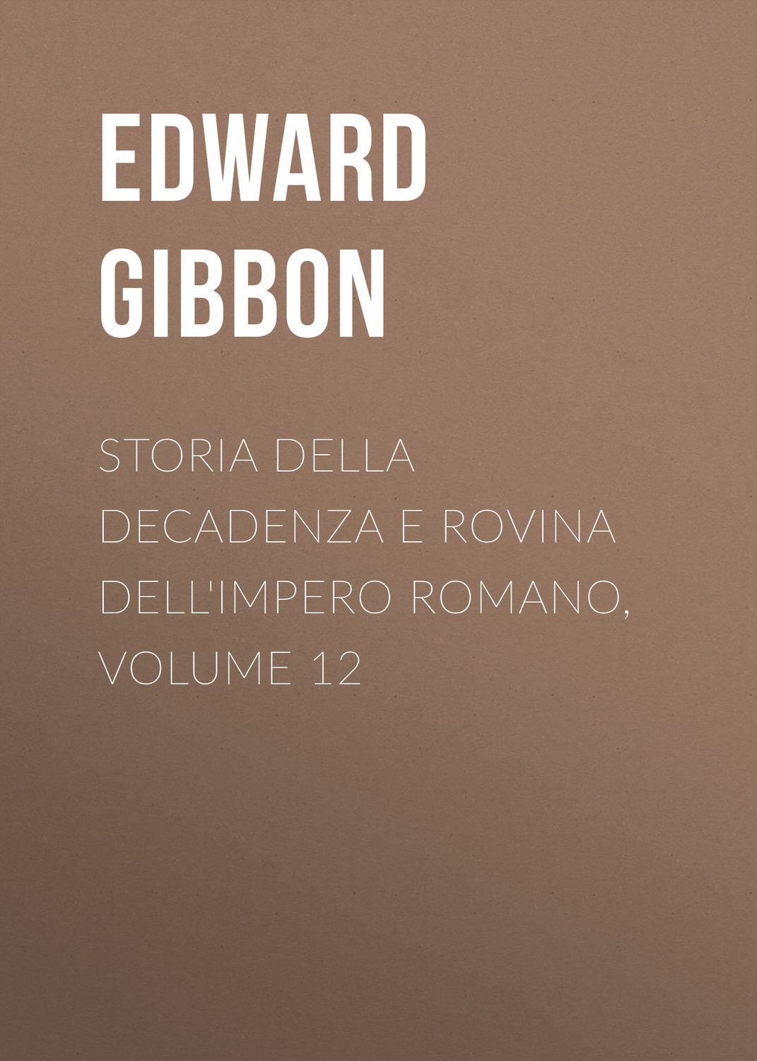 Обложка книги «Storia della decadenza e rovina dell'impero romano, volume 12»