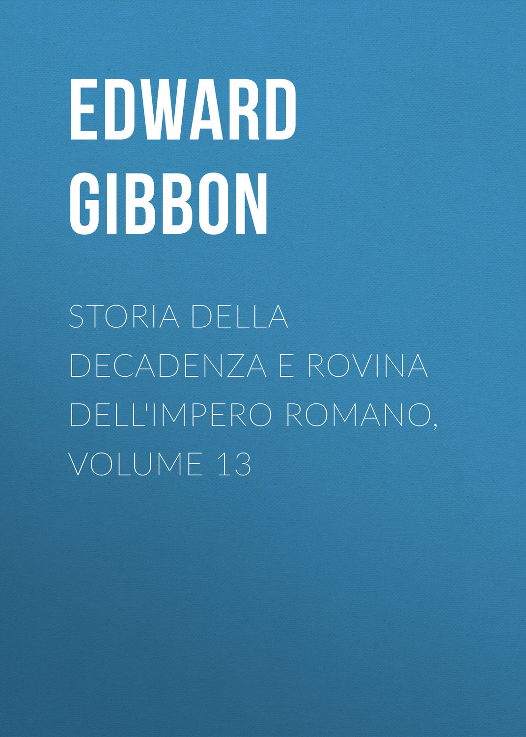 Обложка книги «Storia della decadenza e rovina dell'impero romano, volume 13»
