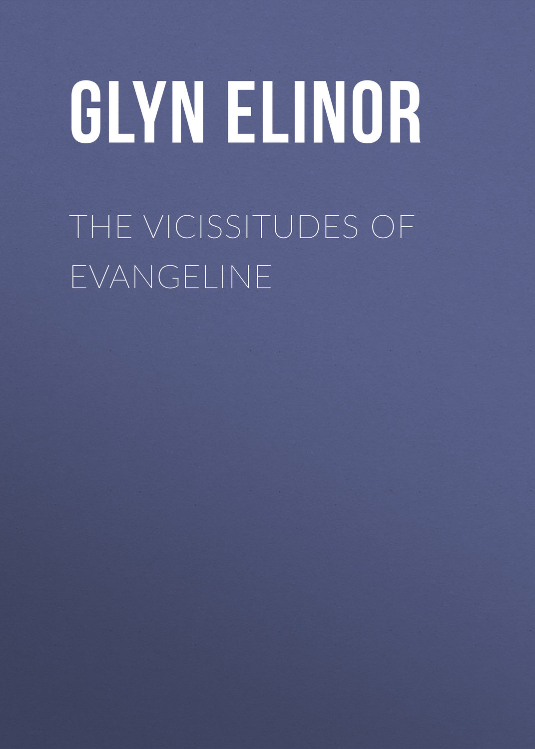 Обложка книги «The Vicissitudes of Evangeline»