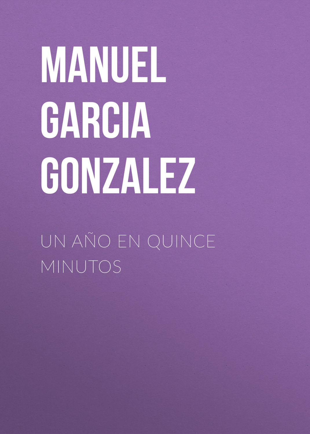 Обложка книги «Un año en quince minutos»