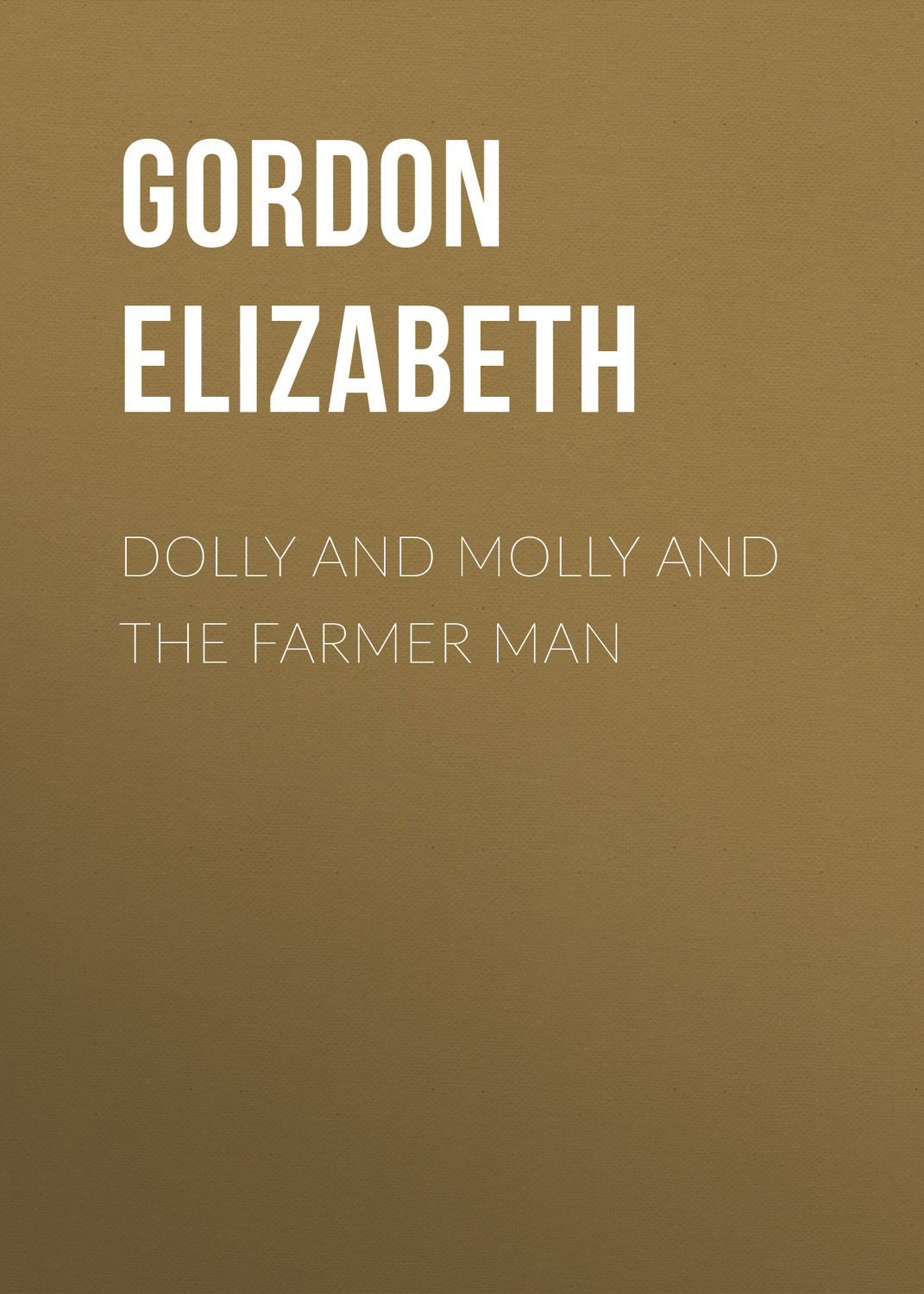 Обложка книги «Dolly and Molly and the Farmer Man»