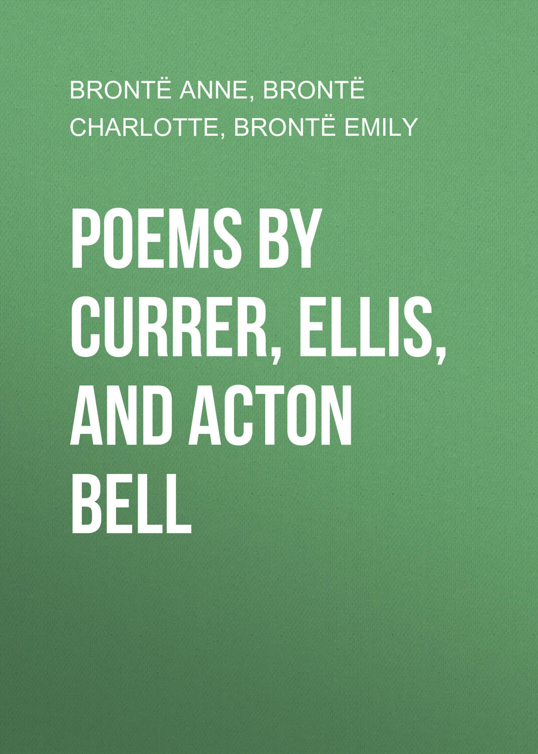 Обложка книги «Poems by Currer, Ellis, and Acton Bell»