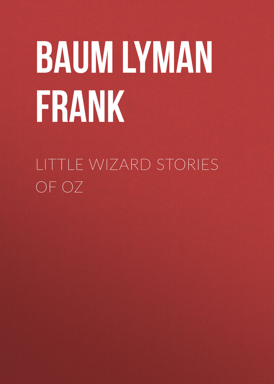 Обложка книги «Little Wizard Stories of Oz»
