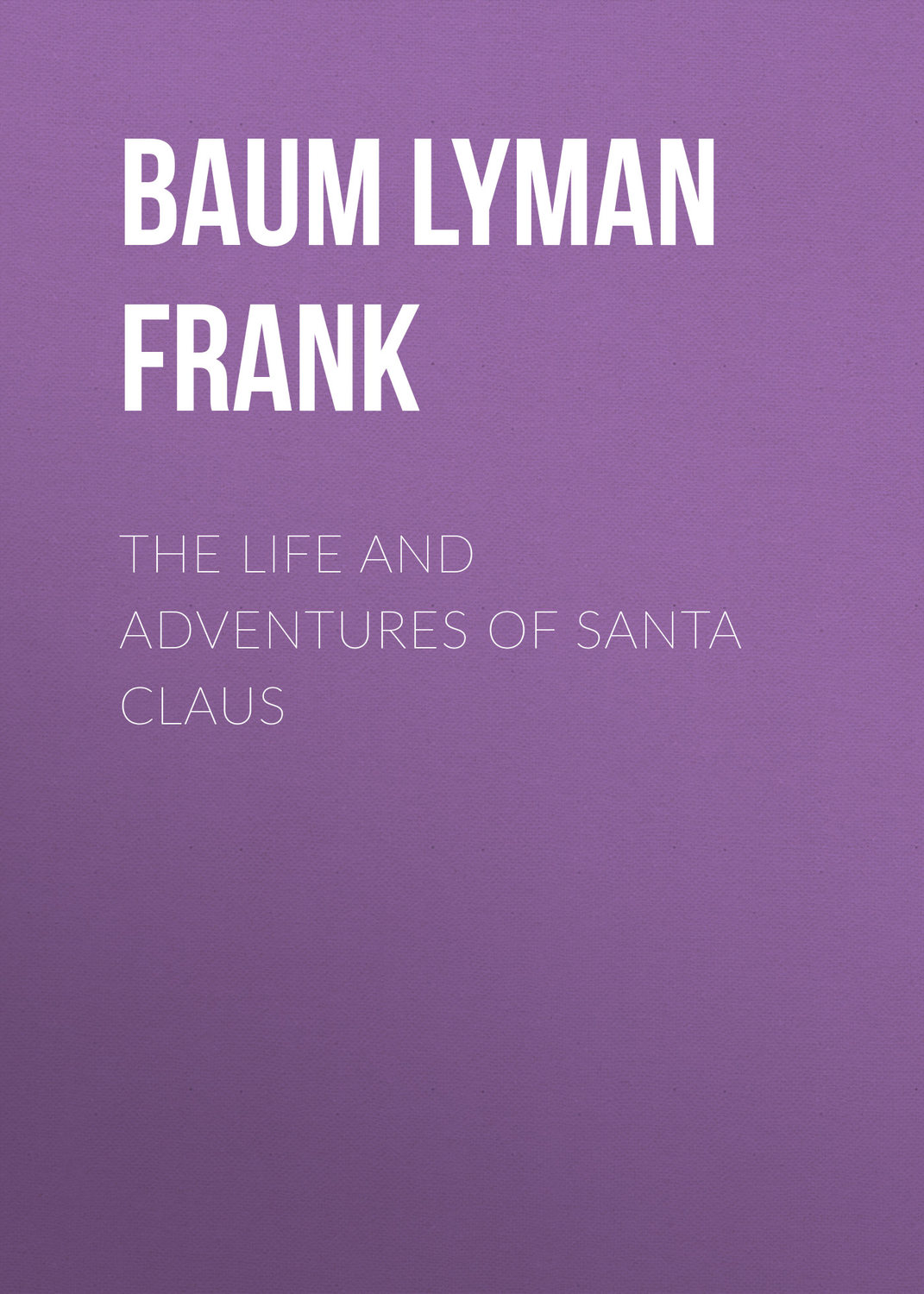Обложка книги «The Life and Adventures of Santa Claus»