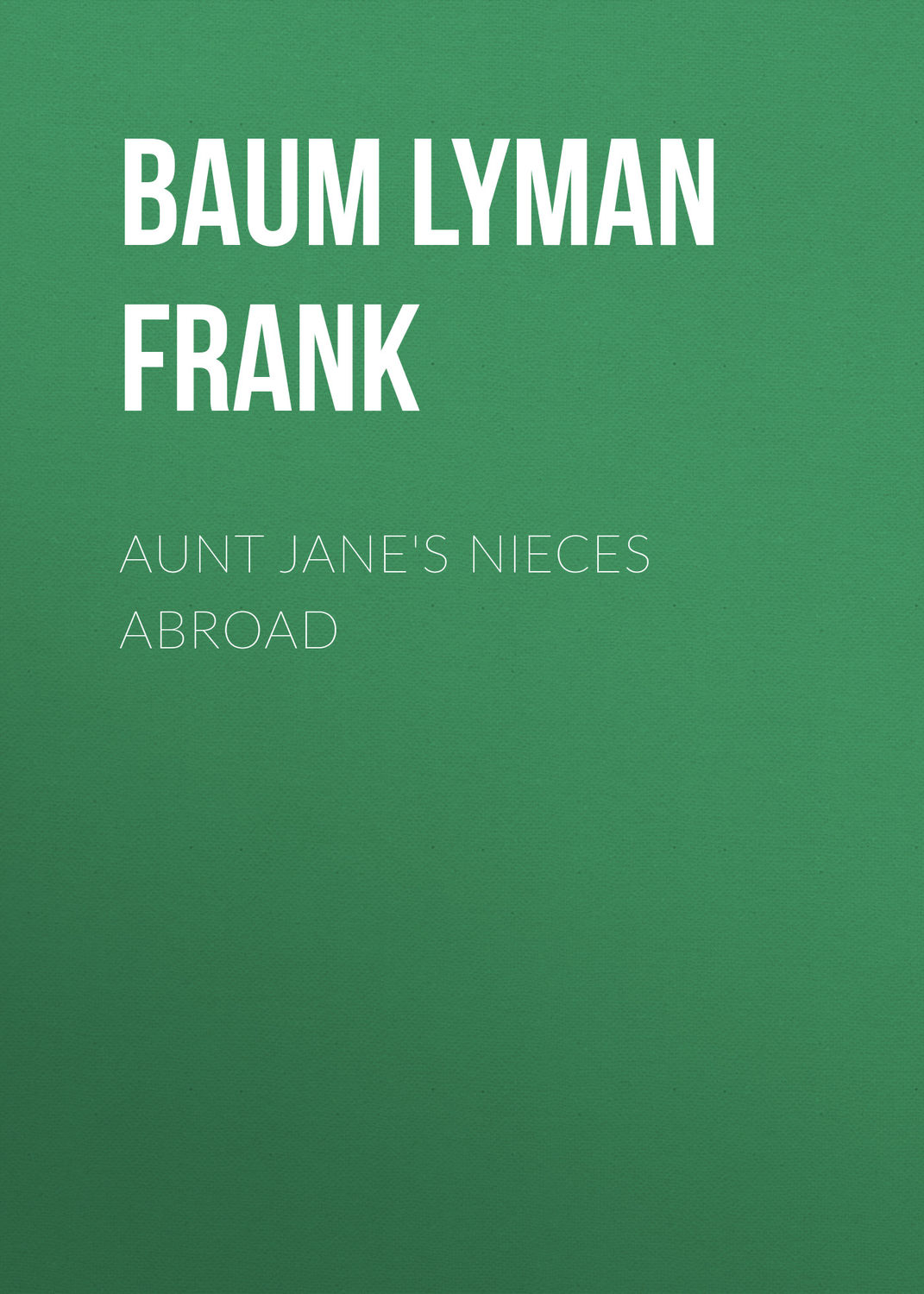 Обложка книги «Aunt Jane's Nieces Abroad»