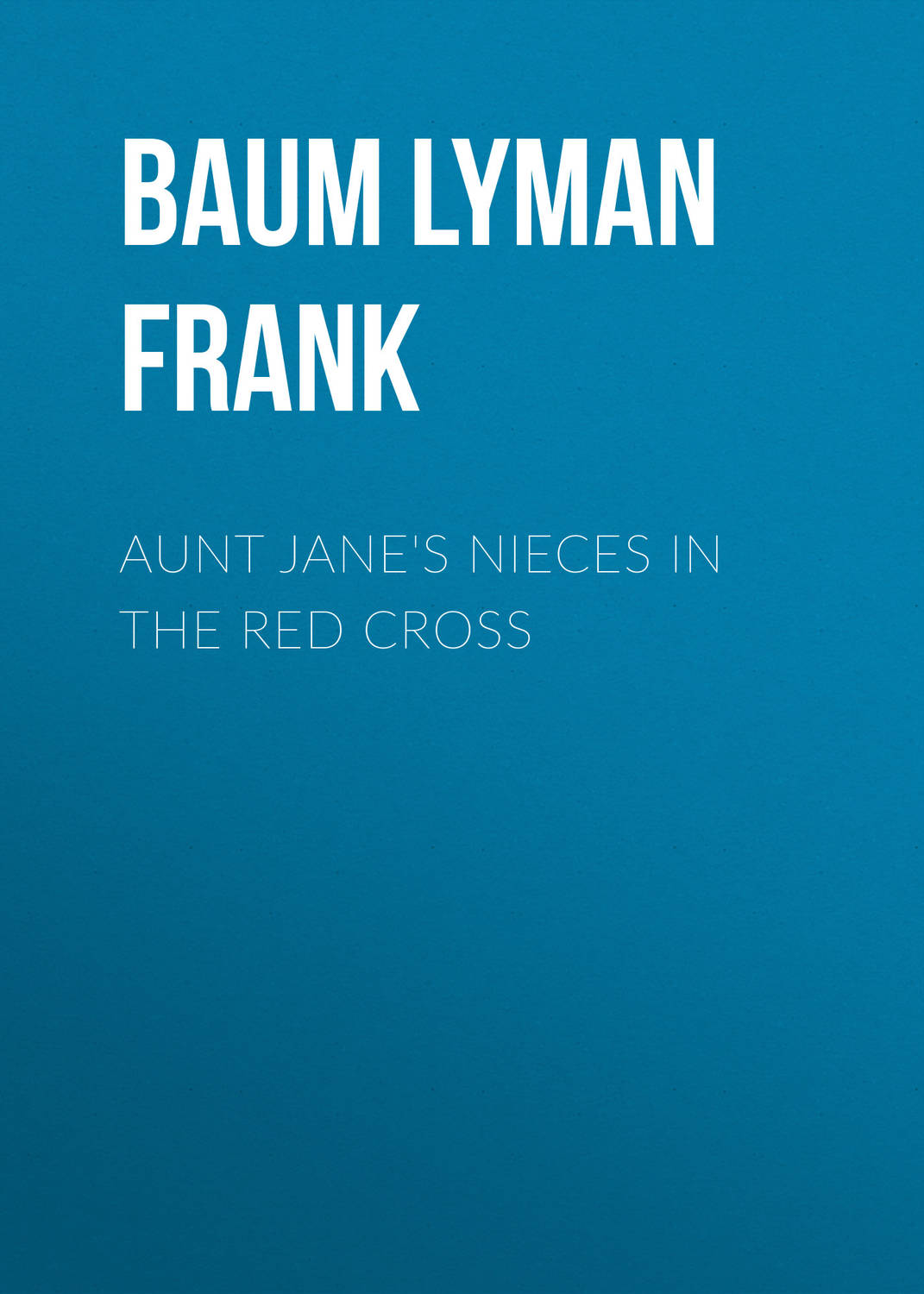 Обложка книги «Aunt Jane's Nieces in the Red Cross»