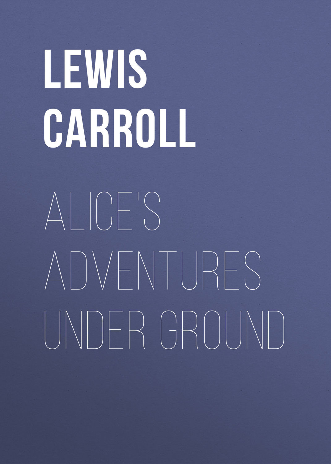 Обложка книги «Alice's Adventures Under Ground»