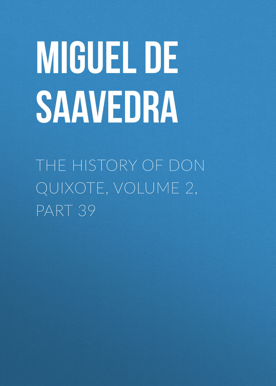 Обложка книги «The History of Don Quixote, Volume 2, Part 39»
