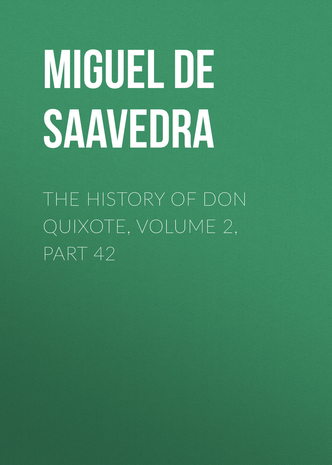 Обложка книги «The History of Don Quixote, Volume 2, Part 42»