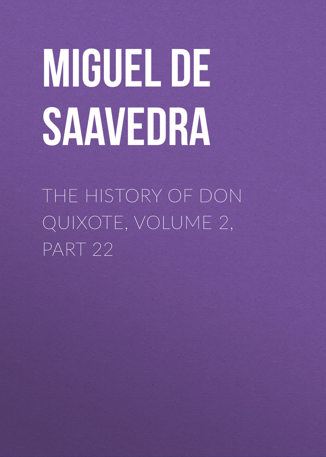Обложка книги «The History of Don Quixote, Volume 2, Part 22»