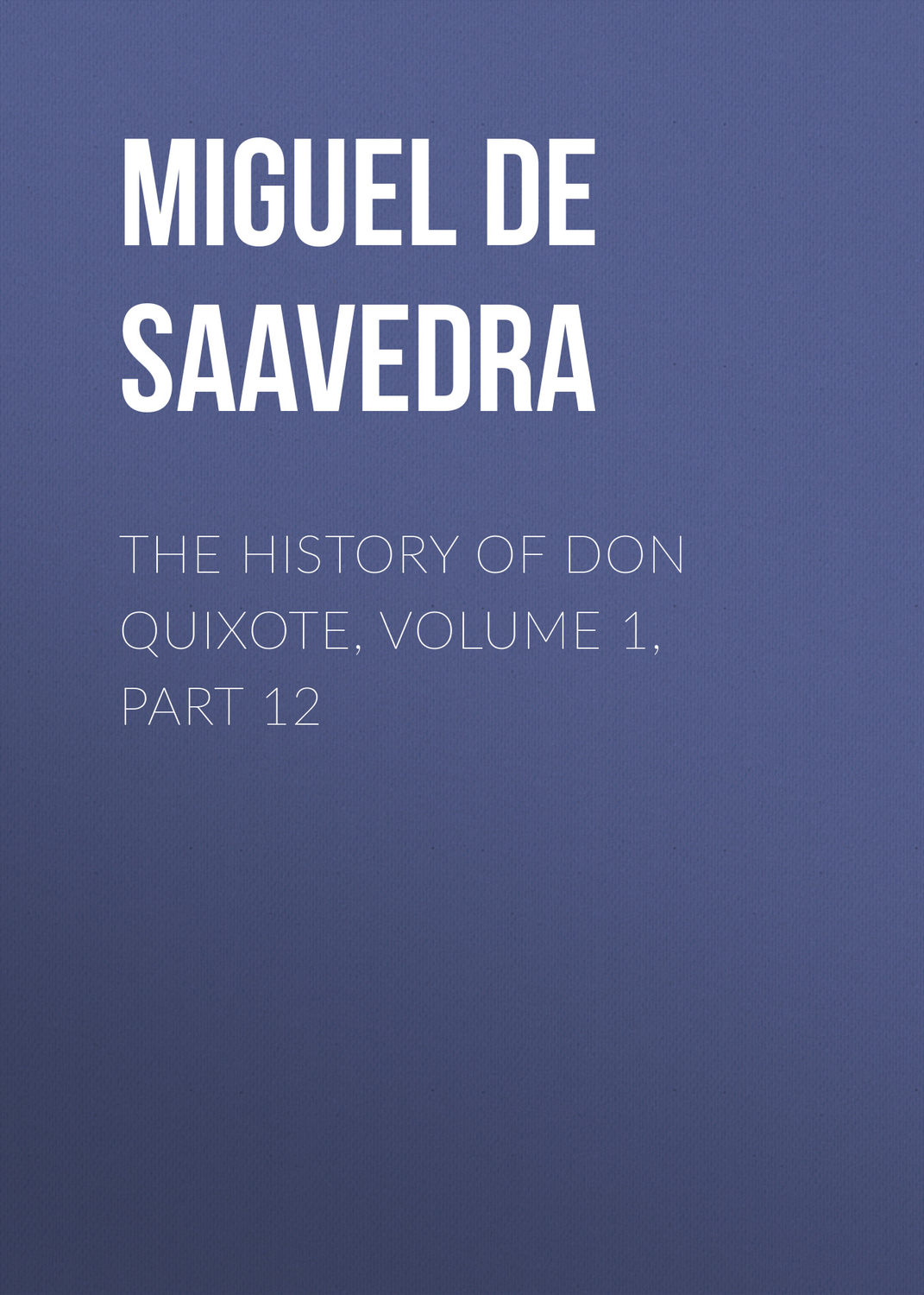 Обложка книги «The History of Don Quixote, Volume 1, Part 12»