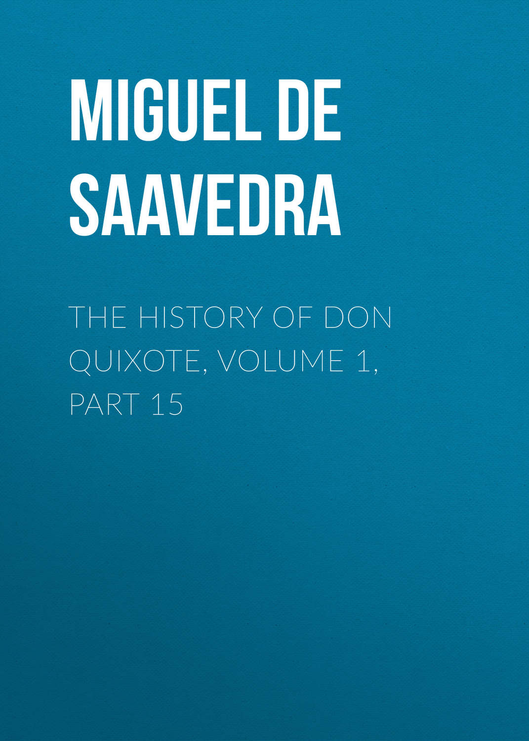 Обложка книги «The History of Don Quixote, Volume 1, Part 15»